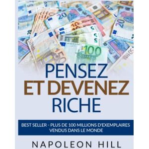 Hill, Napoleon Pensez et Devenez Riche: Edition originale 1938 Hill, Napoleon Pensez et Devenez Riche: Edition originale 1938