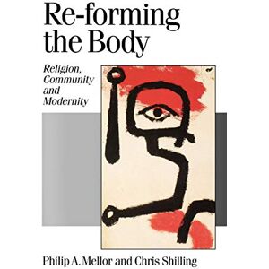 Philip Mellor Re-forming the Body: Religion, Community and Modernity: 50 (Published in association with Theory, Culture & Society) Philip Mellor Re-forming the Body: Religion, Community and Modernity: 50 (Published in association with Theory, Culture & Society)
