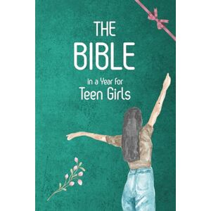 J.V. Grace Harper The Bible in a Year for Teen Girls: 52 Weeks of Faith, Identity, Prayer, and Real-Life Guidance — Gift Edition J.V. Grace Harper The Bible in a Year for Teen Girls: 52 Weeks of Faith, Identity, Prayer, and Real-Life Guidance — Gift Edition