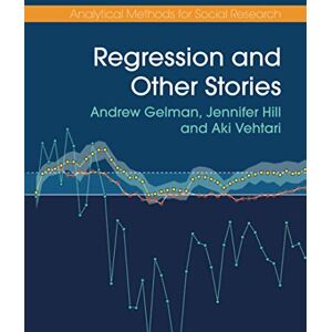Gelman, Andrew Regression and Other Stories (Analytical Methods for Social Research) Gelman, Andrew Regression and Other Stories (Analytical Methods for Social Research)