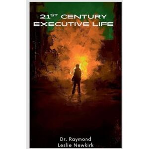 Newkirk, Raymond Leslie 21st Century Executive Life Newkirk, Raymond Leslie 21st Century Executive Life