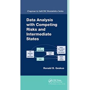 Geskus, Ronald B. Data Analysis with Competing Risks and Intermediate States (Chapman & Hall/CRC Biostatistics Series) Geskus, Ronald B. Data Analysis with Competing Risks and Intermediate States (Chapman & Hall/CRC Biostatistics Series)