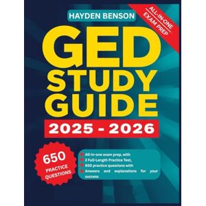 Benson, Hayden GED STUDY GUIDE 2025-2026: All-in-one exam prep, with 2 Full-Length Practice Test, 650 practice questions with Answers and explanations for your success Benson, Hayden GED STUDY GUIDE 2025-2026: All-in-one exam prep, with 2 Full-Length Practice Test, 650 practice questions with Answers and explanations for your success