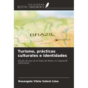 Lima, Rosangela Vilela Sobral Turismo, prácticas culturales e identidades: Estudio de caso de la Fiesta del Mastro en Capela/SE (2012/2015) Lima, Rosangela Vilela Sobral Turismo, prácticas culturales e identidades: Estudio de caso de la Fiesta del Mastro en Capela/SE (2012/2015)