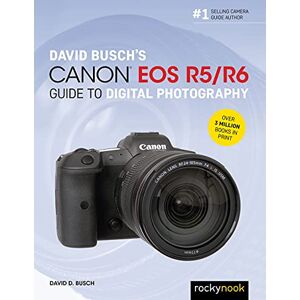 David Busch 's Canon EOS R6 Guide to Digital Photography (The Camera Guide) (The Camera Guide Series) David Busch 's Canon EOS R6 Guide to Digital Photography (The Camera Guide) (The Camera Guide Series)