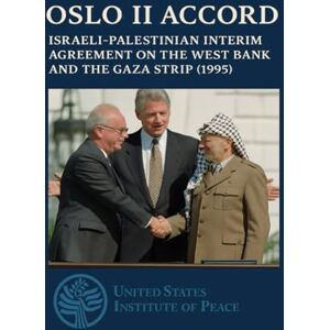United Oslo II Accord: Israeli-Palestinian Interim Agreement on the West Bank and the Gaza Strip (1995) United Oslo II Accord: Israeli-Palestinian Interim Agreement on the West Bank and the Gaza Strip (1995)
