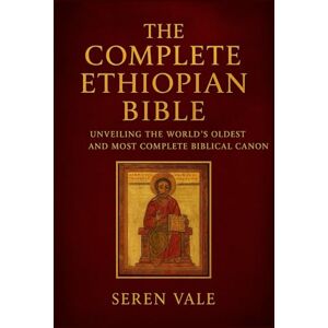 vale, seren the complete Ethiopian Bible: unveiling the world's oldest and most complete biblical canon vale, seren the complete Ethiopian Bible: unveiling the world's oldest and most complete biblical canon