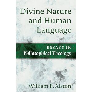 Alston, William P. Divine Nature and Human Language: Essays in Philosophical Theology Alston, William P. Divine Nature and Human Language: Essays in Philosophical Theology