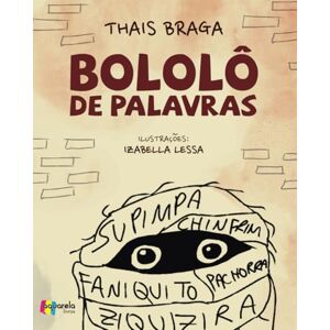 Braga, Thais Bololô de Palavras: Aprender palavras antigas do Português nunca foi tão fácil e divertido! Braga, Thais Bololô de Palavras: Aprender palavras antigas do Português nunca foi tão fácil e divertido!