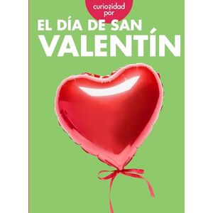 Kassuelke, Elizabeth Curiosidad Por El Día de San Valentín (Curiosidad Por los Días de Fiesta) Kassuelke, Elizabeth Curiosidad Por El Día de San Valentín (Curiosidad Por los Días de Fiesta)