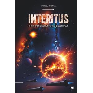 Trynka, Mariusz INTERITUS: Chroniken einer untergehenden Welt Trynka, Mariusz INTERITUS: Chroniken einer untergehenden Welt