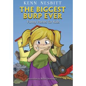 Nesbitt, Kenn The Biggest Burp Ever: Funny Poems for Kids (Kenn Nesbitt's Hilarious Children's Poems) Nesbitt, Kenn The Biggest Burp Ever: Funny Poems for Kids (Kenn Nesbitt's Hilarious Children's Poems)