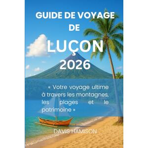 HAMISON, DAVIS GUIDE DE VOYAGE DE LUÇON 2026: « Votre voyage ultime à travers les montagnes, les plages et le patrimoine » HAMISON, DAVIS GUIDE DE VOYAGE DE LUÇON 2026: « Votre voyage ultime à travers les montagnes, les plages et le patrimoine »