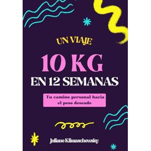 Klimaschewsky, Juliane 10 kg en 12 semanas: Tu camino personal hacia el peso deseado. Adelgaza de forma saludable y duradera con el principio modular. Klimaschewsky, Juliane 10 kg en 12 semanas: Tu camino personal hacia el peso deseado. Adelgaza de forma saludable y duradera con el principio modular.