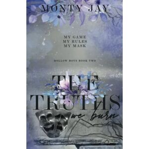 Jay, Monty The Truths we Burn (The Hollow Boys) Jay, Monty The Truths we Burn (The Hollow Boys)