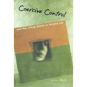 Stark, Evan Coercive Control: How Men Entrap Women in Personal Life (Interpersonal Violence) Stark, Evan Coercive Control: How Men Entrap Women in Personal Life (Interpersonal Violence)