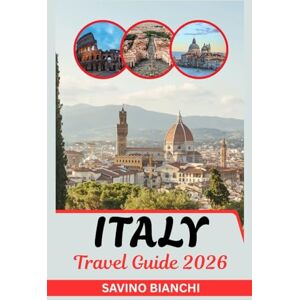 Bianchi, Savino Italy Travel Guide 2026: See More, Spend Less, Savor it All From Ancient Wonders to Olympic Thrills Bianchi, Savino Italy Travel Guide 2026: See More, Spend Less, Savor it All From Ancient Wonders to Olympic Thrills