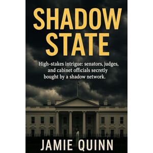Quinn, Jamie Shadow State: A Deep State Political Thriller (A Lesbian/Sapphic Political Series) Quinn, Jamie Shadow State: A Deep State Political Thriller (A Lesbian/Sapphic Political Series)