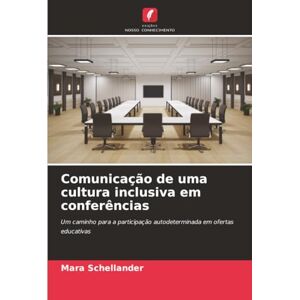 Schellander, Mara Comunicação de uma cultura inclusiva em conferências: Um caminho para a participação autodeterminada em ofertas educativas Schellander, Mara Comunicação de uma cultura inclusiva em conferências: Um caminho para a participação autodeterminada em ofertas educativas