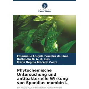 de Lima, Emanuelle Louyde Ferreira Phytochemische Untersuchung und antibakterielle Wirkung von Spondias mombin L: Ein Ansatz zu planktonischen Mundbakterien de Lima, Emanuelle Louyde Ferreira Phytochemische Untersuchung und antibakterielle Wirkung von Spondias mombin L: Ein Ansatz zu planktonischen Mundbakterien