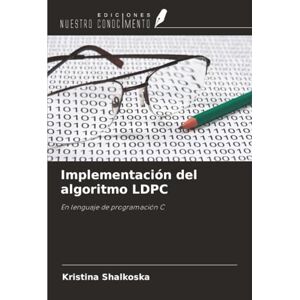 Shalkoska, Kristina Implementación del algoritmo LDPC: En lenguaje de programación C Shalkoska, Kristina Implementación del algoritmo LDPC: En lenguaje de programación C