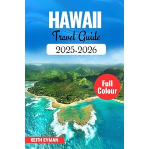 EYMAN, KEITH HAWAII TRAVEL GUIDE 2025-2026: Discover Hidden Gems, Cultural Wonders & Unforgettable Experiences Across the Islands (Explorer's Compass Guide Series) EYMAN, KEITH HAWAII TRAVEL GUIDE 2025-2026: Discover Hidden Gems, Cultural Wonders & Unforgettable Experiences Across the Islands (Explorer's Compass Guide Series)