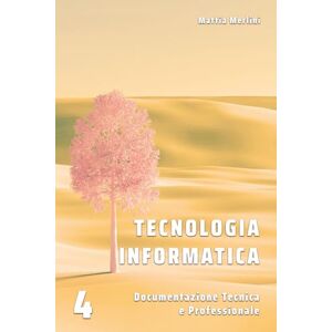 Merlini, Mattia Tecnologia Informatica Documentazione tecnica e professionale: Libro per classi quarte IeFP Operatore Informatico (IeFP / CFP Operatore Informatico) Merlini, Mattia Tecnologia Informatica Documentazione tecnica e professionale: Libro per classi quarte IeFP Operatore Informatico (IeFP / CFP Operatore Informatico)