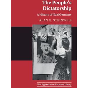 Steinweis, Alan E. The People's Dictatorship: A History of Nazi Germany: Series Number 64 (New Approaches to European History, Series Number 64) Steinweis, Alan E. The People's Dictatorship: A History of Nazi Germany: Series Number 64 (New Approaches to European History, Series Number 64)