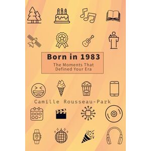 Rousseau-Park, Camille Born in 1983: The Moments That Defined Your Era Rousseau-Park, Camille Born in 1983: The Moments That Defined Your Era