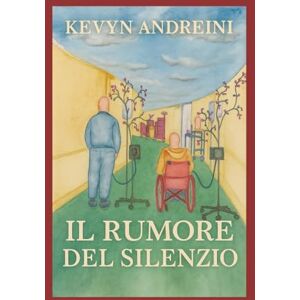Andreini, Kevyn Il rumore del silenzio Andreini, Kevyn Il rumore del silenzio