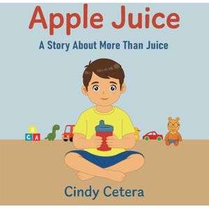 Cetera, Cindy Apple Juice (a story about more than juice) Cetera, Cindy Apple Juice (a story about more than juice)