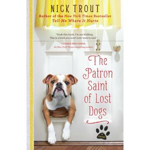 Trout, Dr Nick The Patron Saint of Lost Dogs: A Novel Trout, Dr Nick The Patron Saint of Lost Dogs: A Novel