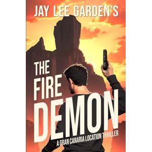 Lee The Fire Demon: A Gran Canaria Location Thriller Lee The Fire Demon: A Gran Canaria Location Thriller