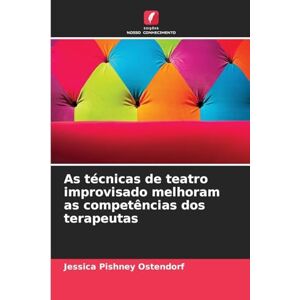 Pishney Ostendorf, Jessica As técnicas de teatro improvisado melhoram as competências dos terapeutas Pishney Ostendorf, Jessica As técnicas de teatro improvisado melhoram as competências dos terapeutas