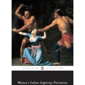 Various Women's Indian Captivity Narratives (Penguin Classics) Various Women's Indian Captivity Narratives (Penguin Classics)