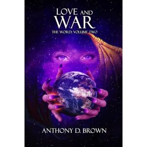Brown, Anthony D. LOVE AND WAR: THE WORD: VOLUME TWO: 2 Brown, Anthony D. LOVE AND WAR: THE WORD: VOLUME TWO: 2