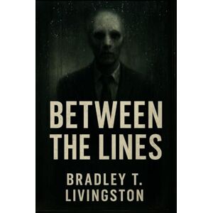 Livingston, Bradley T. Between the Lines Livingston, Bradley T. Between the Lines
