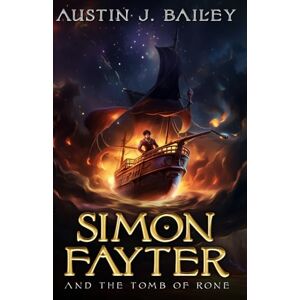 Bailey, Austin J. Simon Fayter and the Tomb of Rone Bailey, Austin J. Simon Fayter and the Tomb of Rone