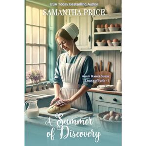Price, Samantha A Summer of Discovery: An Amish Romance Novel (Amish Bonnet Sisters: Legacy of Faith) Price, Samantha A Summer of Discovery: An Amish Romance Novel (Amish Bonnet Sisters: Legacy of Faith)