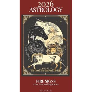 Social, KOL 2026 Astrology: The Good. The Bad. The Ugly — Fire Signs Edition: Aries. Leo. Sagittarius: Predictions with Planetary Movements, Lunar Phases, Retrogrades & Key Dates Astrological Guide Social, KOL 2026 Astrology: The Good. The Bad. The Ugly — Fire Signs Edition: Aries. Leo. Sagittarius: Predictions with Planetary Movements, Lunar Phases, Retrogrades & Key Dates Astrological Guide