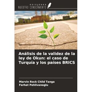Tanga, Marvin Rock Child Análisis de la validez de la ley de Okun: el caso de Turquía y los países BRICS Tanga, Marvin Rock Child Análisis de la validez de la ley de Okun: el caso de Turquía y los países BRICS