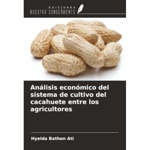 ATI Análisis económico del sistema de cultivo del cacahuete entre los agricultores ATI Análisis económico del sistema de cultivo del cacahuete entre los agricultores