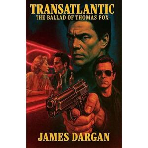 Dargan, James Transatlantic, The Ballad of Thomas Fox Dargan, James Transatlantic, The Ballad of Thomas Fox