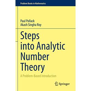 Pollack, Paul Steps into Analytic Number Theory: A Problem-Based Introduction (Problem Books in Mathematics) Pollack, Paul Steps into Analytic Number Theory: A Problem-Based Introduction (Problem Books in Mathematics)