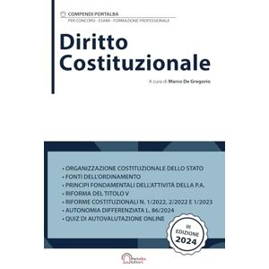Editori, Portalba Diritto Costituzionale: Per Concorsi Pubblici, Corsi di Aggiornamento e Corsi di Formazione (PNRR) (Compendi Portalba) Editori, Portalba Diritto Costituzionale: Per Concorsi Pubblici, Corsi di Aggiornamento e Corsi di Formazione (PNRR) (Compendi Portalba)