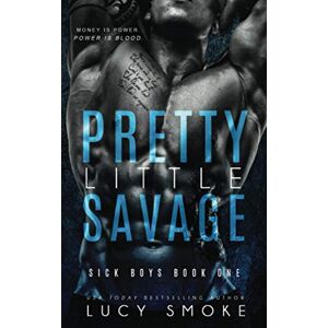 Smoke, Lucy Pretty Little Savage: 1 (Sick Boys) Smoke, Lucy Pretty Little Savage: 1 (Sick Boys)