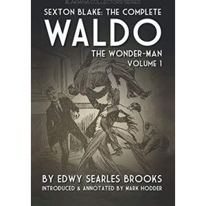 Brooks, Edwy Searles THE COMPLETE WALDO THE WONDER-MAN, VOL. 1: Blakiana Collectors' edition Brooks, Edwy Searles THE COMPLETE WALDO THE WONDER-MAN, VOL. 1: Blakiana Collectors' edition