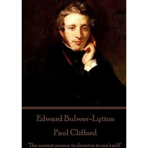 Bulwer-Lytton, Edward Edward Bulwer-Lytton Paul Clifford: "The easiest person to deceive is one's self Bulwer-Lytton, Edward Edward Bulwer-Lytton Paul Clifford: "The easiest person to deceive is one's self