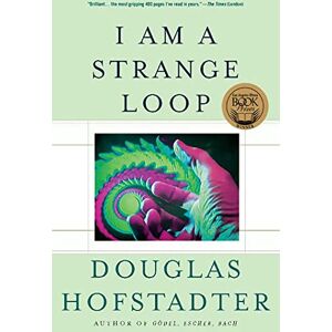 Hofstadter, Douglas I Am a Strange Loop: By Douglas R. Hofstadter Hofstadter, Douglas I Am a Strange Loop: By Douglas R. Hofstadter