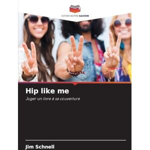 Schnell, Jim Hip like me: Juger un livre à sa couverture Schnell, Jim Hip like me: Juger un livre à sa couverture
